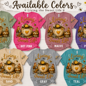 Color availability chart for “Living the Sweet Life” farmhouse graphic t-shirt featuring bee, chicken, and honey cup artwork with Hunniford Acres sleeve logo in sage, hot pink, mauve, purple, sand, gray, and teal colors.